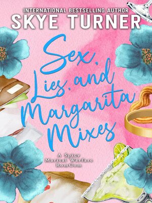 cover image of Sex, Lies, and Margarita Mixes, a Spicy Marital Warfare RomCom